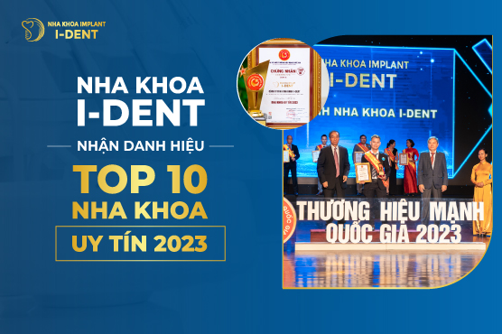 Nha Khoa I-Dent Nhận Danh Hiệu “Top 10 Nha Khoa Uy Tín 2023”