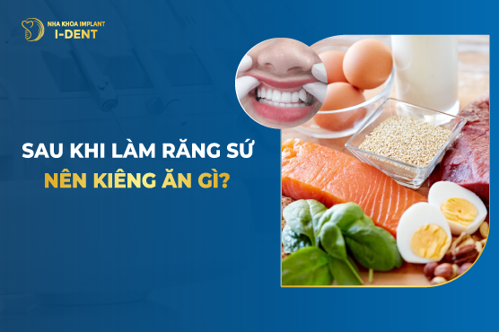 Sau Khi Bọc Răng Sứ Kiêng Ăn Gì? Nên Ăn Gì?
