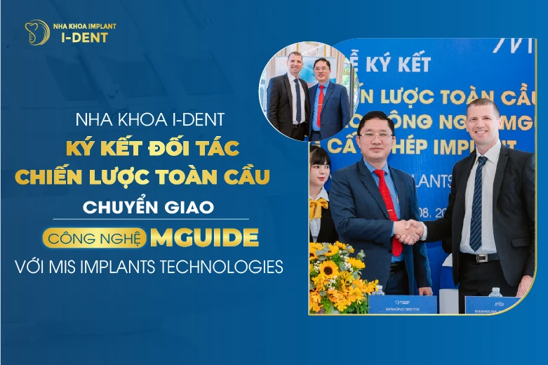 Nha Khoa I-Dent Ký Kết Đối Tác Chiến Lược Toàn Cầu Và Chuyển Giao Công Nghệ Mguide Với Mis Implant Technologies