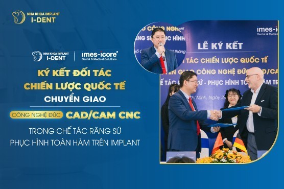 Nha Khoa I-Dent Cùng Tập Đoàn Imes-Icore (Đức) Ký Kết Đối Tác Chiến Lược Quốc Tế Và Chuyển Giao Công Nghệ Cad/Cam Cnc