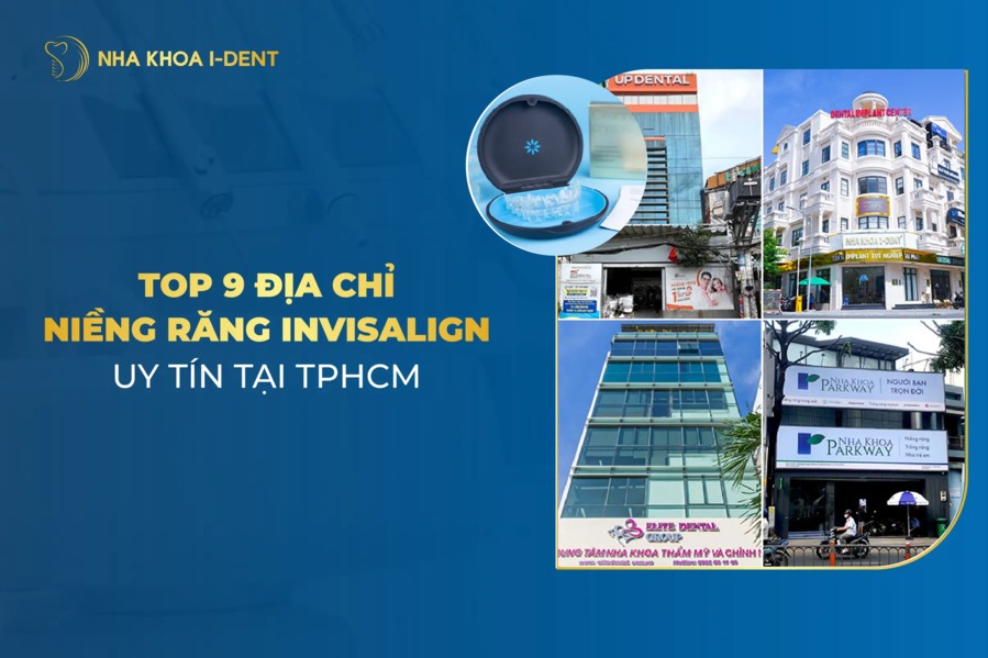 TOP 9 địa chỉ Niềng răng trong suốt Invisalign tốt và uy tín ở TPHCM [2026]