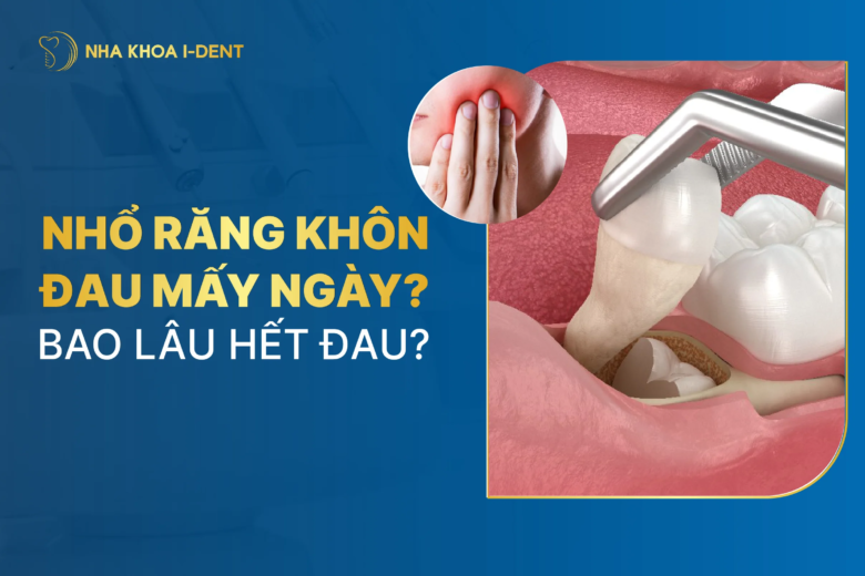 Nhổ răng khôn đau bao lâu? Cách giảm đau nhanh chóng