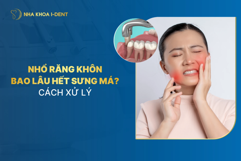 Nhổ răng khôn bao lâu hết sưng má? Cách hồi phục nhanh